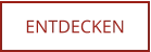 ENTDECKEN