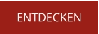 ENTDECKEN