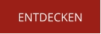 ENTDECKEN