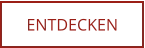 ENTDECKEN