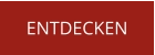 ENTDECKEN